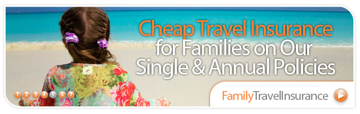 Cheap Travel Insurance for Families on Our Single & Annual Policies